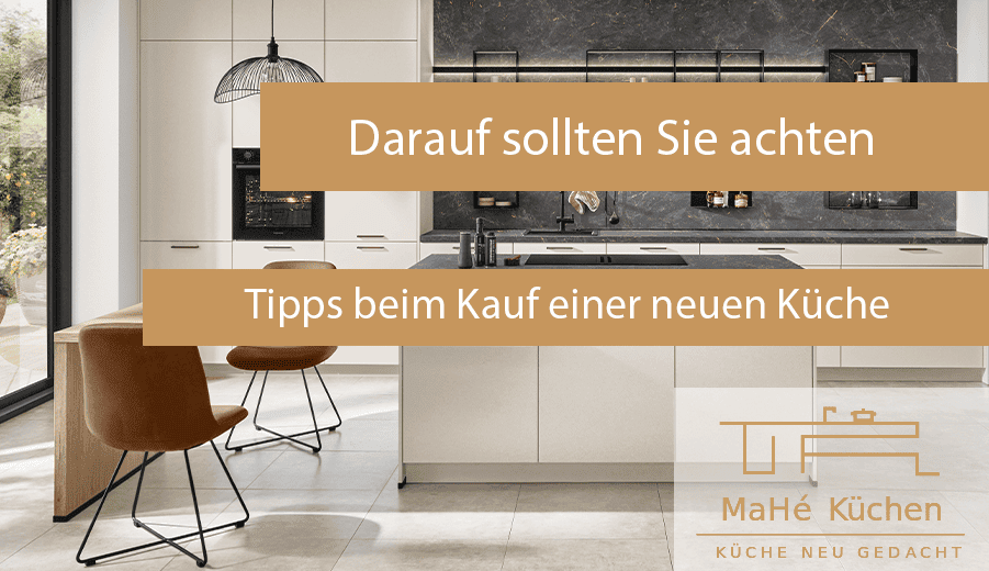 MaHé Küchen Tipps und Tricks für den Küchenkauf