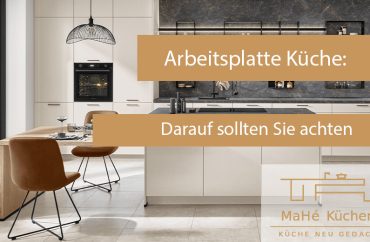 Die Wahl der richtigen Arbeitsplatte: MaHé Küchen