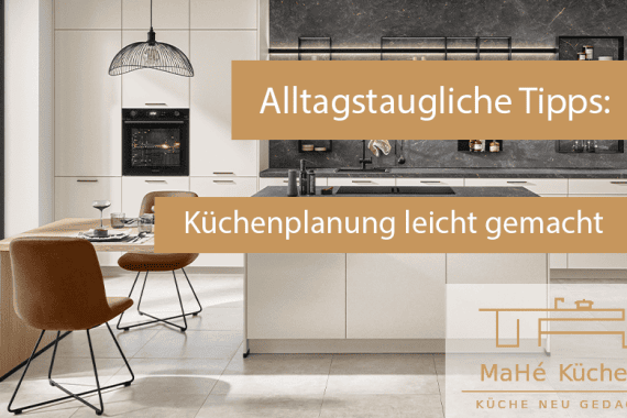 Alltagstaugliche Küche gestalten – funktionelle Tipps von MaHé Küche