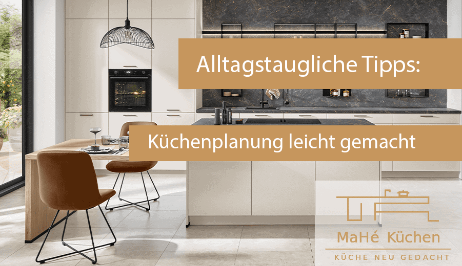 Alltagstaugliche Küche gestalten – funktionelle Tipps von MaHé Küche