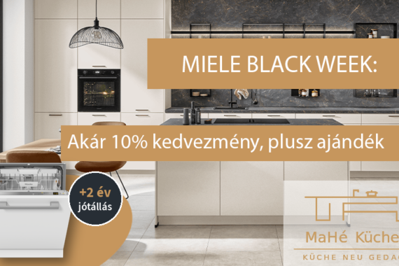 Miele Black Week a MaHé Konyháknál: akár 10% kedvezmény, plusz ajándék, +2 év jótállás